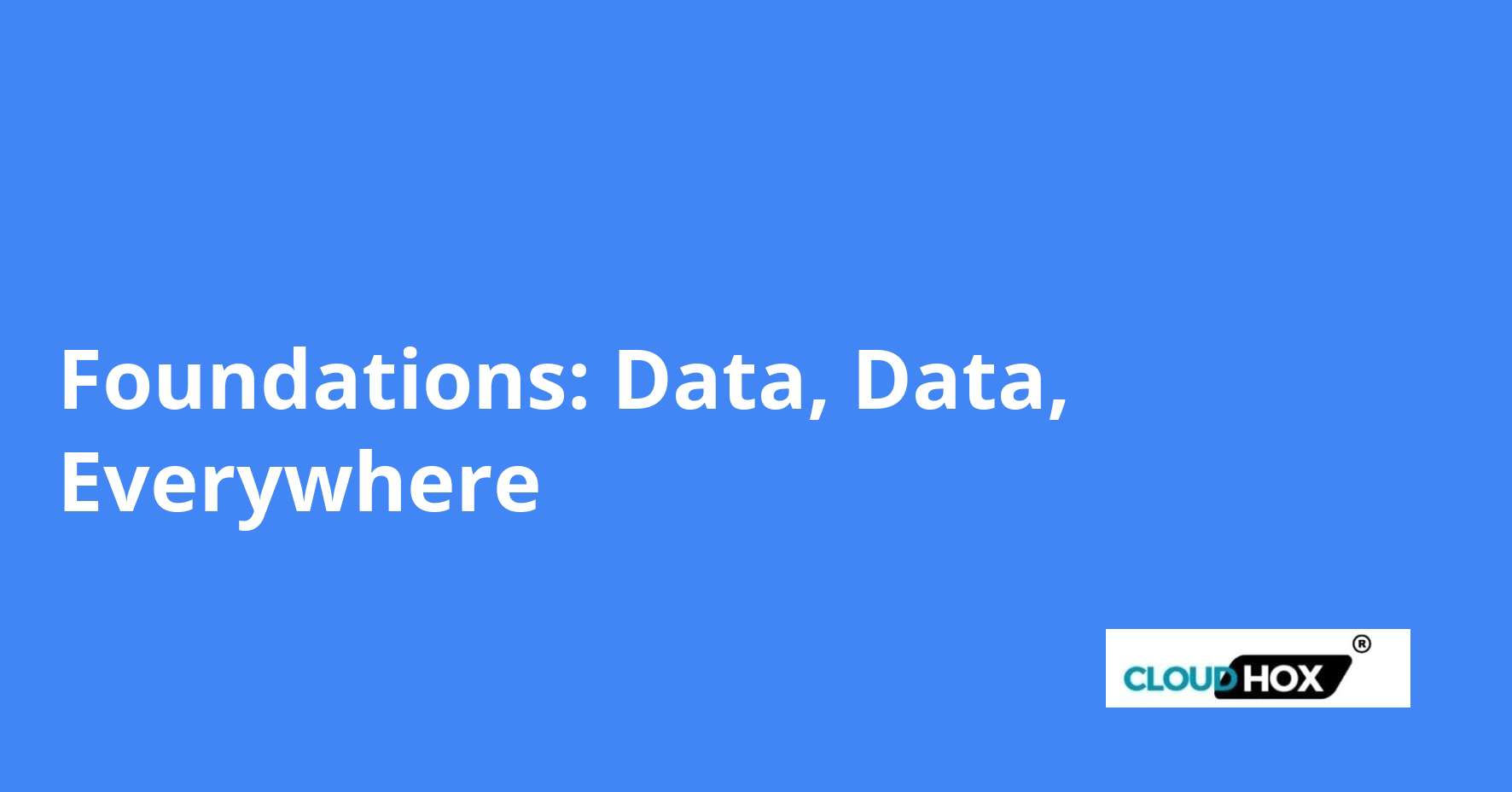 Foundations: Data, Data, Everywhere