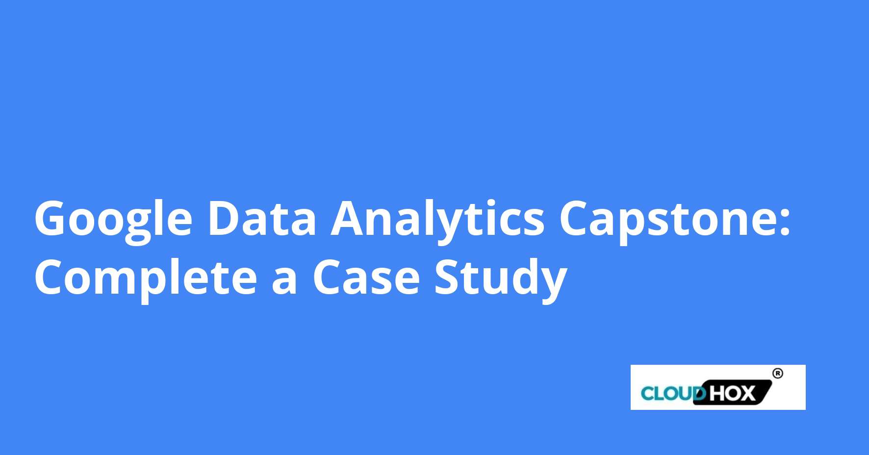Google Data Analytics Capstone: Complete a Case Study