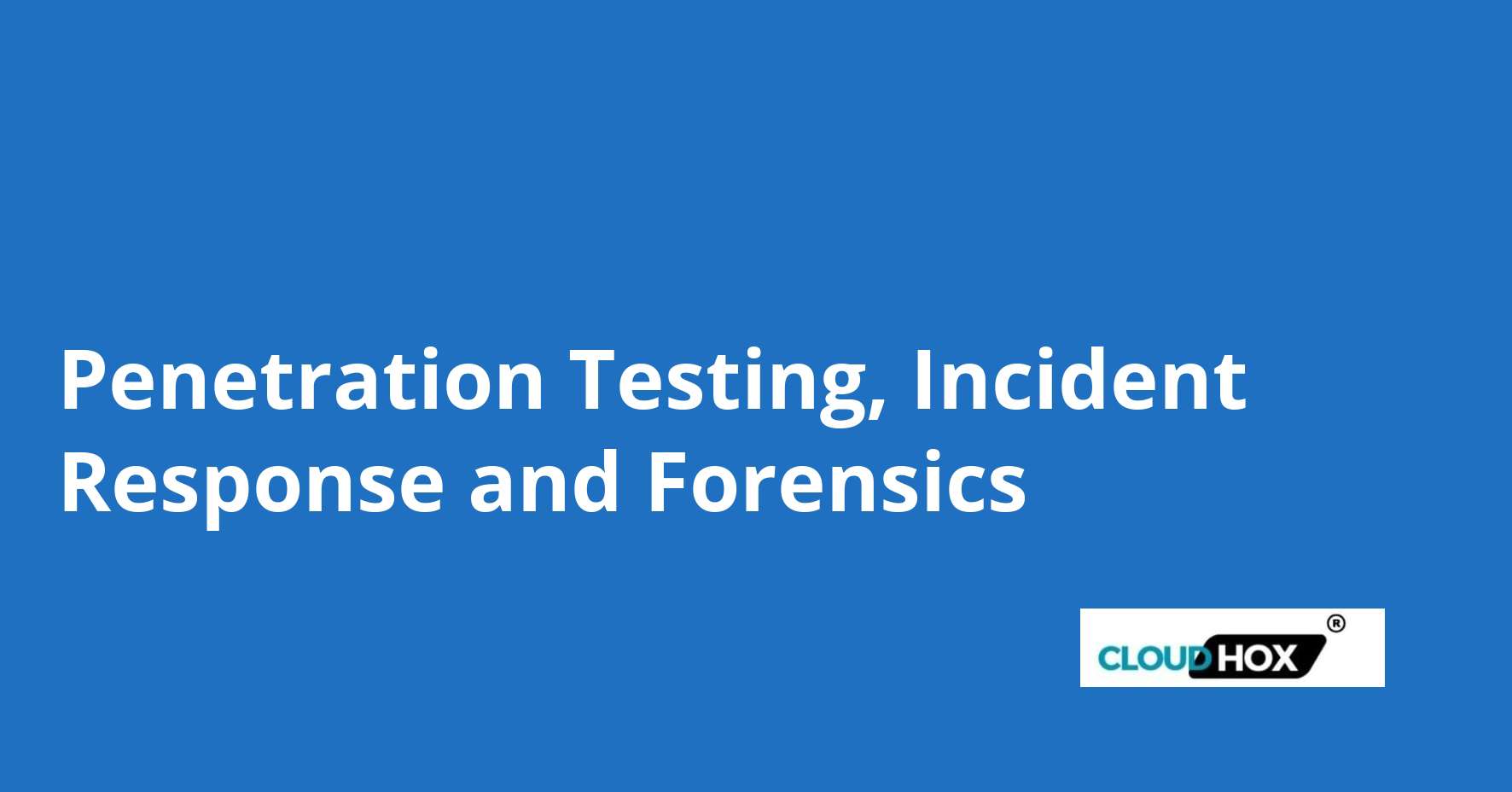 Penetration Testing, Incident Response and Forensics