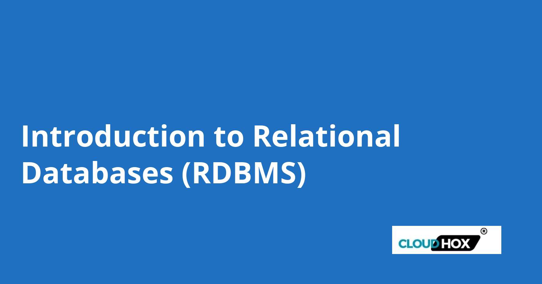Introduction to Relational Databases (RDBMS)